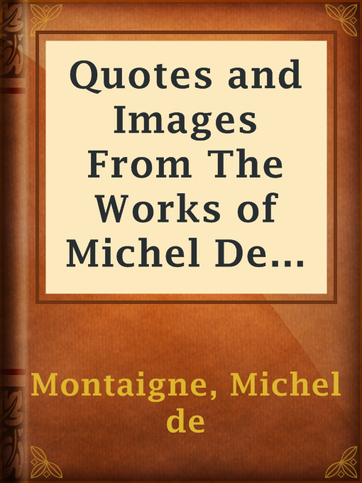 Title details for Quotes and Images From The Works of Michel De Montaigne by Michel de Montaigne - Available